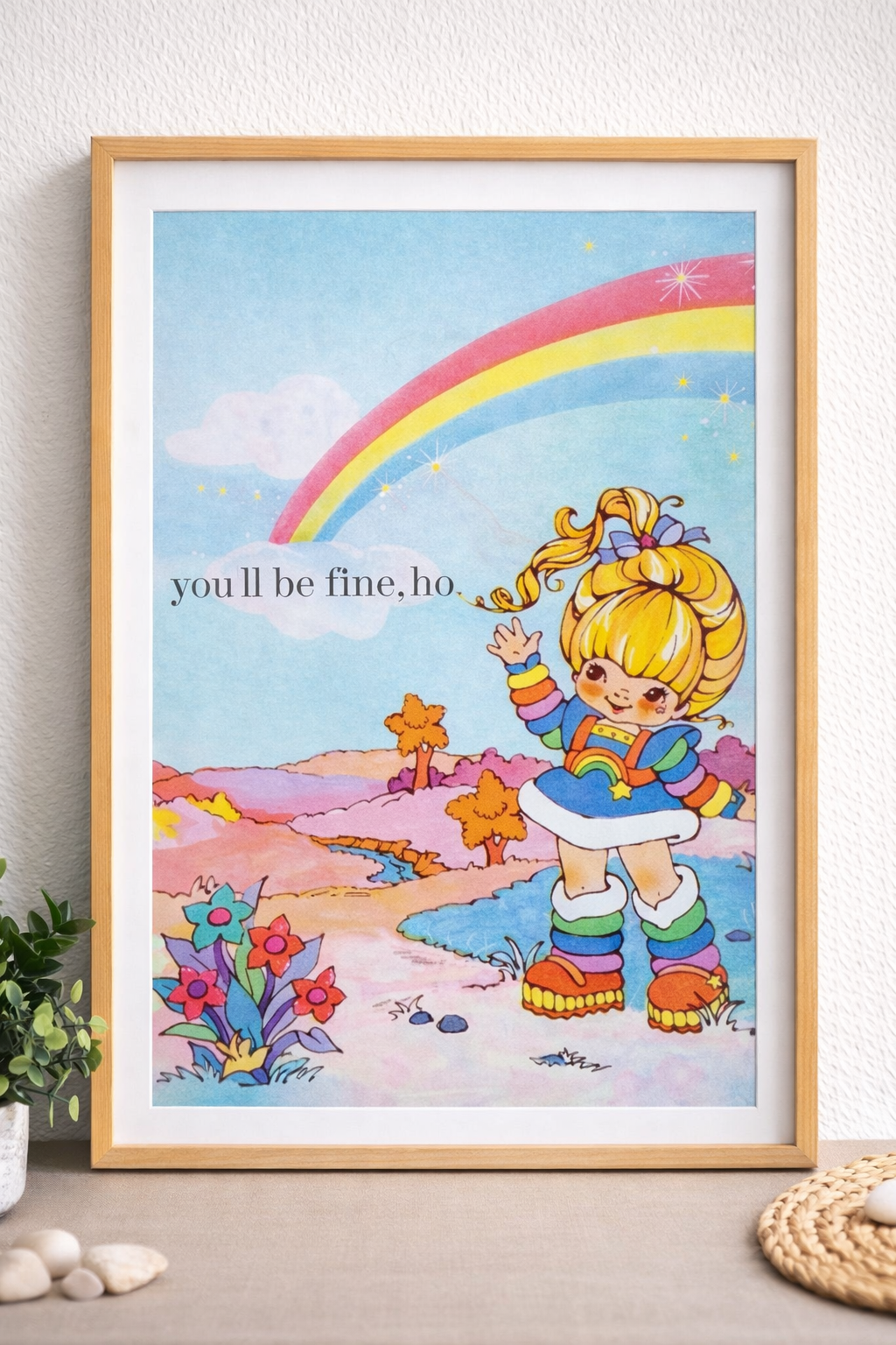 You’ll Be Fine, Ho – Funny Motivational Art Print