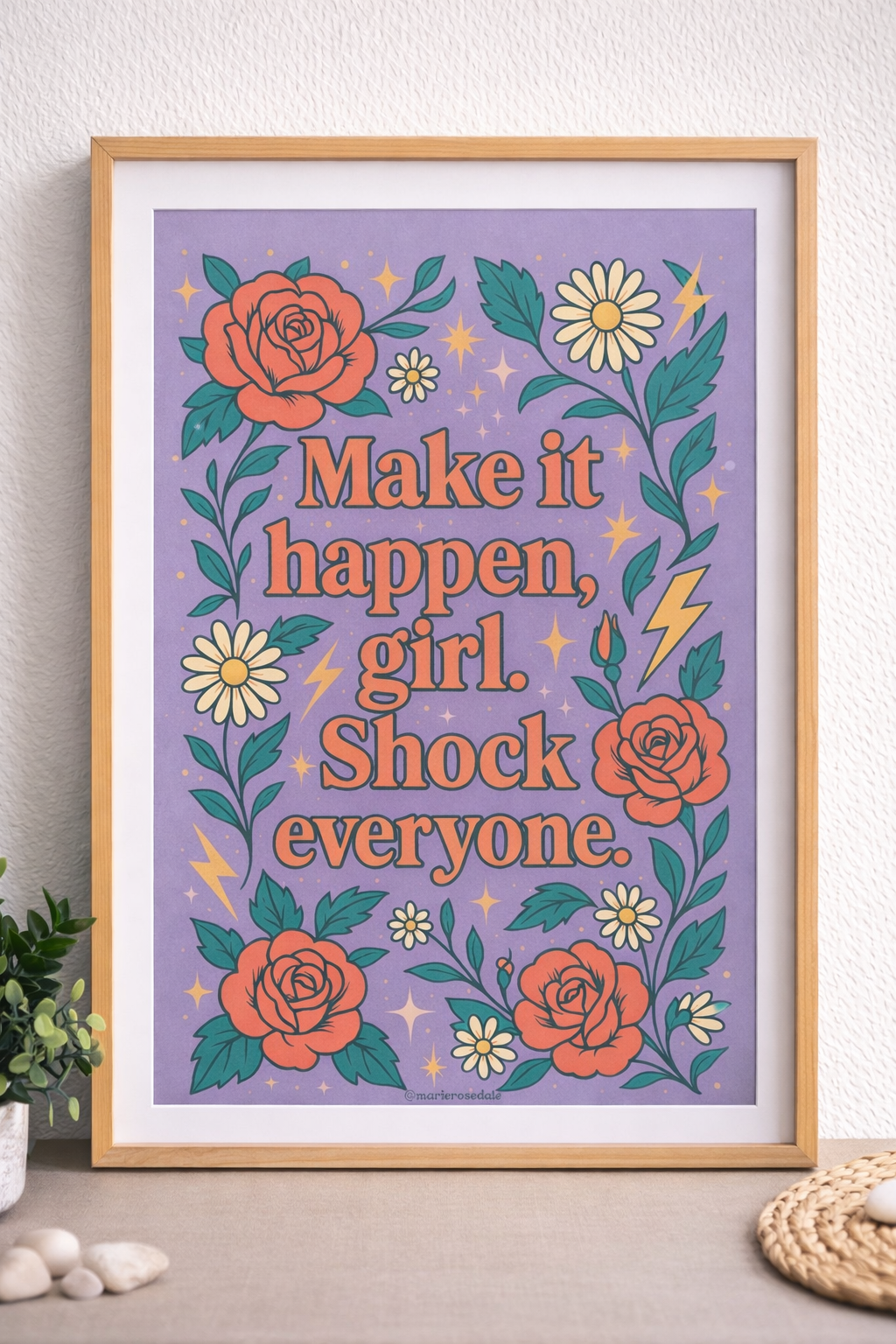 Make It Happen, Girl. Shock Everyone. – Empowering Art Print